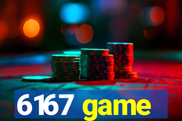 6167 game